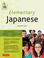Elementary Japanese Volume Two: This Intermediate Japanese Language Textbook Expertly Teaches Kanji, Hiragana, Katakana, Speaking  Listening (Audio-CD Included) 4805313692 Book Cover