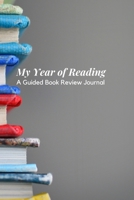 My Year of Reading: A Guided Book Review Journal (Bibliophile Journals) 1659672317 Book Cover
