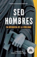 Sed hombres: En búsqueda de la virilidad (Spanish Edition) B0DQ4NLJ6Z Book Cover