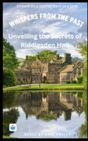 Whispers From the Past: Unveiling the Secrets of East Riddlesden Hall B0C63VK19D Book Cover