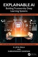 Explainable AI: Building Trustworthy Deep Learning Systems (Prospects in Smart Technologies) 1041046871 Book Cover