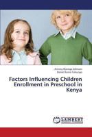 Factors Influencing Children Enrollment in Preschool in Kenya 3659434248 Book Cover