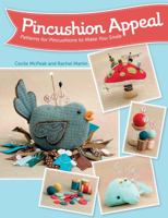 Pincushion Appeal: Patterns for Pincushions to Make You Smile 1604683619 Book Cover