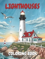 Lighthouses Coloring Book: 50 coloring pages of seaside Lighthouses Scenes for adults for Relaxation and Stress Relief, Coastal Beacons illustrations ... Artist with journey of Adventure and fun. B0CRT1W5SK Book Cover