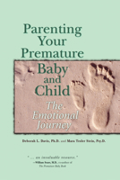 Parenting Your Premature Baby and Child: The Emotional Journey 1555915116 Book Cover