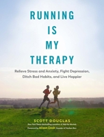 Running Is My Therapy: Relieve Stress and Anxiety, Fight Depression, Ditch Bad Habits, and Live Happier 1615194444 Book Cover