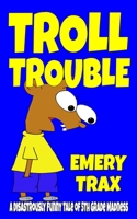 Troll Trouble: A Disastrously Funny Tale of 5th Grade Madness B09BGHYTMM Book Cover