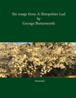 Six songs from A Shropshire Lad: Song settings of A. E. Housman's poems from A Shropshire Lad. (A selection of song cycles taken from the online publisher Schubertline.) B0CNJ1HF14 Book Cover