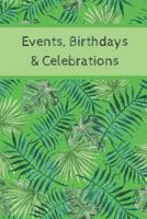 Event, Birthdays & Celebrations: Be creative, plan in advance. Never forget weddings, birthdays, annual events, special dates, anniversaries, ... churches & individuals - green leaves cover 1794312722 Book Cover