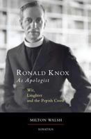 Ronald Knox as Apologist: Wit, Laughter, and the Popish Creed 1586171216 Book Cover