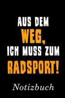 Aus Dem Weg Ich Muss Zum Radsport Notizbuch: Notizbuch mit 110 linierten Seiten Format 6x9 DIN A5 Soft cover matt 1696581974 Book Cover