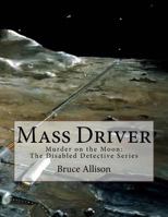 Mass Driver : Murder on Moon 1727514114 Book Cover