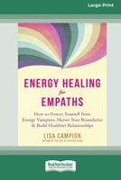 Energy Healing for Empaths: How to Protect Yourself from Energy Vampires, Honor Your Boundaries, and Build Healthier Relationships [16pt Large Print Edition] 0369391985 Book Cover