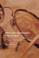 Informality and Monetary Policy in Japan: The Political Economy of Bank Performance 0521039444 Book Cover