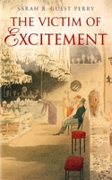 The Victim of Excitement B08B7PNX1H Book Cover