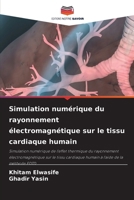 Simulation numérique du rayonnement électromagnétique sur le tissu cardiaque humain (French Edition) 6208647010 Book Cover