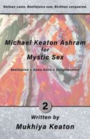 Michael Keaton Ashram for Mystic Sex: Beetlejuice + Kama Sutra = Enlightenment 0615478255 Book Cover