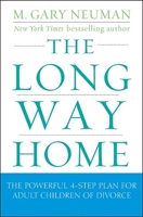 The Long Way Home: The Powerful 4-Step Plan for Adult Children of Divorce 0470409223 Book Cover