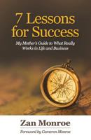 7 Lessons for Success: My Mother's Guide to What Really Works in Life and Business 0977901416 Book Cover