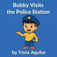 Bobby Visits The Police Station 1969097310 Book Cover