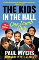The Kids in the Hall: One Dumb Guy 1487001835 Book Cover