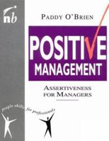 Positive Management: Assertiveness for Managers 1857880080 Book Cover