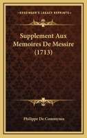 Supplement Aux Memoires De Messire (1713) 1104906678 Book Cover