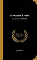 La R�forme � N�rac: Les Origines, 1530-1560 0274006286 Book Cover