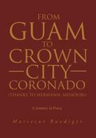 From Guam to Crown City Coronado (Thanks to Hermann, Missouri):  A Journey in Poesy 1477116818 Book Cover