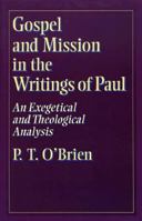 Gospel and Mission in the Writings of Paul: An Exegetical and Theological Analysis 0801020522 Book Cover