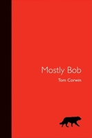 Mostly Bob 1577315251 Book Cover