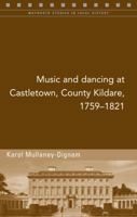 Music and Dancing at Castletown, County Kildare, 1759-1821 1846822963 Book Cover
