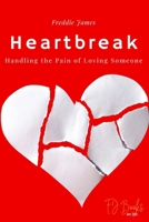 Heartbreak: Handling the Pain of Loving Someone B0DTTNP31R Book Cover