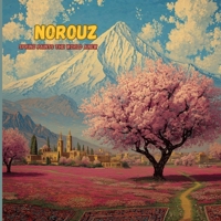 Norouz: When Spring paints the world anew (Bilingual Persian & English Poetry book for children) B0GTLL4PN9 Book Cover