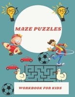 Maze Puzzles workbook for kids: Maze Activity Workbook for kids B091F3MVGQ Book Cover