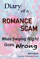 Diary of a Romance Scam: When Swiping Right Goes Wrong 1662962843 Book Cover