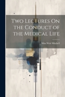 Two Lectures On the Conduct of the Medical Life 1021336688 Book Cover