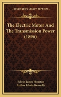 The Electric Motor and the Transmission of Power 1018906681 Book Cover