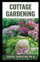 COTTAGE GARDENING: The Complete Guide on Making a Wonderful Cottage Gardening B0BL11D5VY Book Cover