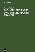Die Körners-Eiche Und Die Deutschen Frauen: 2 Gedichte 3111227723 Book Cover
