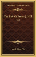 The Life Of James J. Hill V2 1428630864 Book Cover