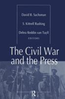 The Civil War and the Press 076580008X Book Cover
