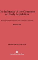 The Influence of the Commons on Early Legislation 0674281209 Book Cover