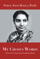My Chosen Words: Memories of a Professional Immigrant Woman 1532067151 Book Cover