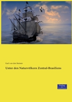 Unter Den Naturv�lkern Zentral-Brasiliens. 1017417075 Book Cover