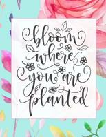 Bloom where you are planted: Lined Journal for women 1719993793 Book Cover