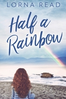 Half A Rainbow: Large Print Edition B08BWGWJ6V Book Cover