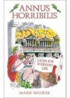 Annus Horribilis: Latin for Everyday Life 0752458981 Book Cover