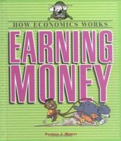 Earning Money (How Economics Works) 0822521490 Book Cover