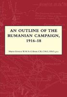 An Outline of the Rumanian Campaign 1916-1918 1845748204 Book Cover
